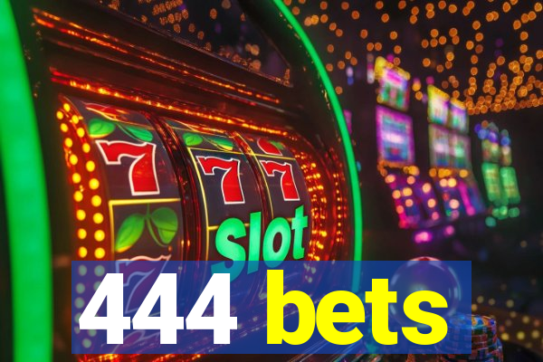 444 bets